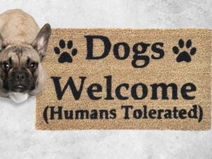 Dogs Welcome Humans Tolerated (1)