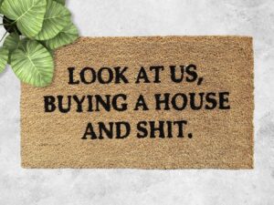 Look at us buying a house and sh1t (1)